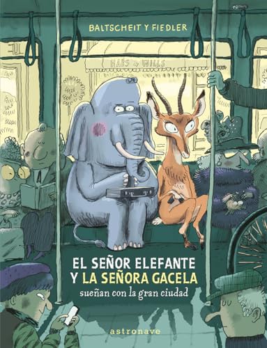EL SEÑOR ELEFANTE Y LA SEÑORA GACELA SUEÑAN CON LA GRAN CIUDAD von NORMA EDITORIAL, S.A.